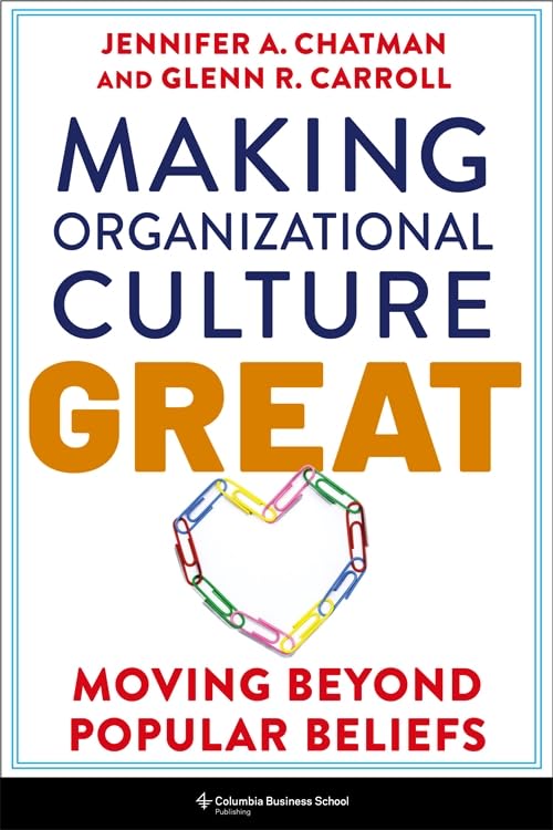 Паперова книга «Making Organizational Culture Great: Moving Beyond Popular Beliefs», авторів Гленн Р. Керролл, Дженніфер Чатман - фото №1