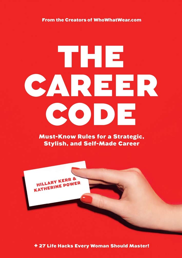 Паперова книга «The Career Code: Must-Know Rules for a Strategic, Stylish, and Self-Made Career», авторів Гілларі Керр, Кетрін Пауер - фото №1