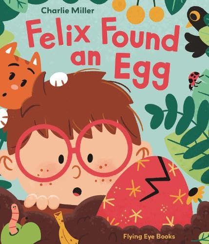 Бумажная книга «Felix Found an Egg», автор Чарли Миллер - фото №1