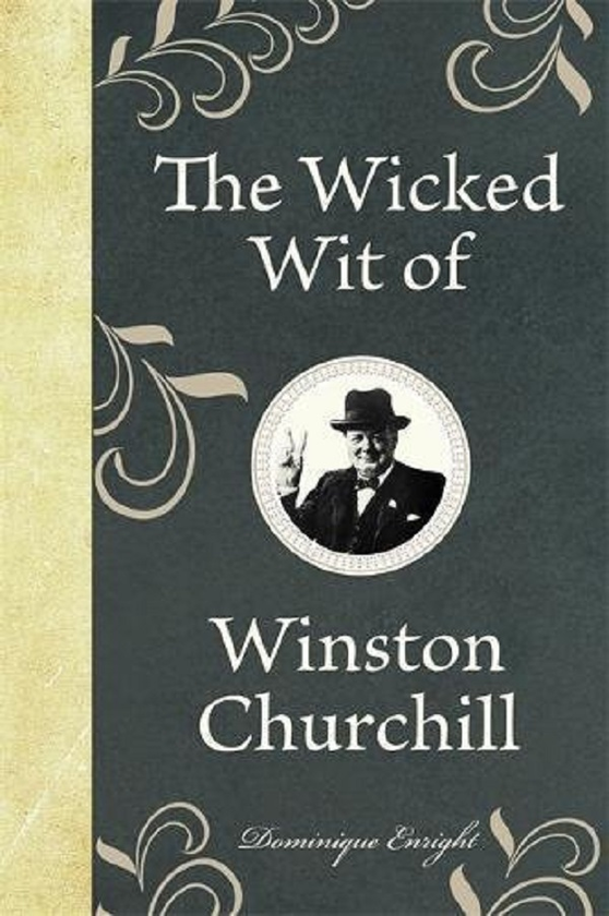 Паперова книга «The Wicked Wit of Winston Churchill», автор Домінік Енрайт - фото №1