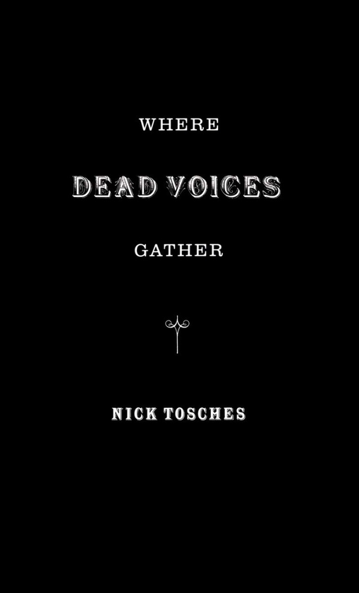 Паперова книга «Where The Dead Voices Gather», автор Нік Тошес - фото №1