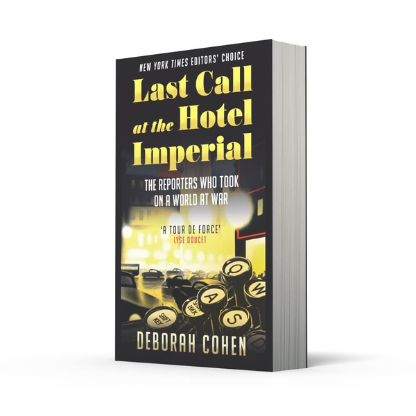 Бумажная книга «Last Call at the Hotel Imperial. The Reporters Who Took on a World at War», автор Дебора Коэн - фото №1