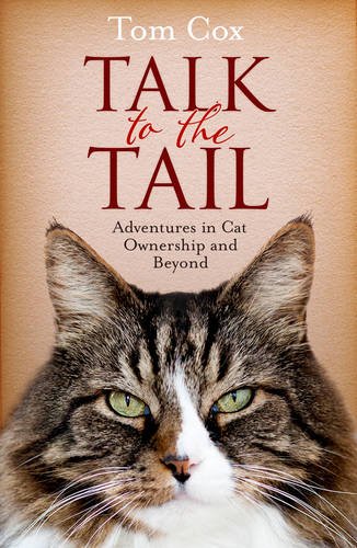 Паперова книга «Talk to the Tail. Adventures in Cat Ownership and Beyond», автор Том Кокс - фото №1