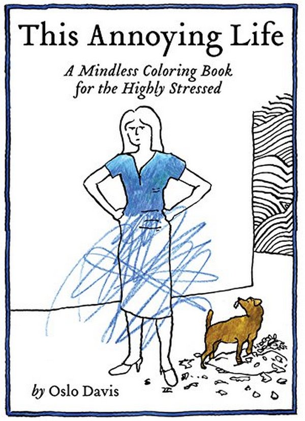 Бумажная книга «This Annoying Life. A Mindless Coloring Book for the Highly Stressed», автор Осло Дэвис - фото №1