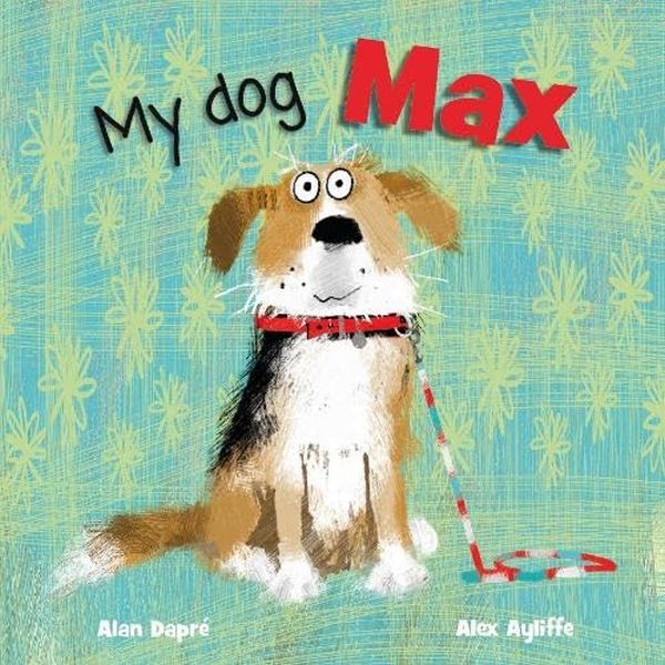 Бумажная книга «My Dog Max», автор Алан Дапре - фото №1