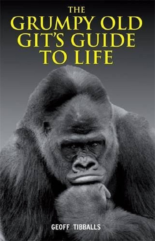 Паперова книга «The Grumpy Old Git's Guide to Life», автор Джефф Тібболлс - фото №1