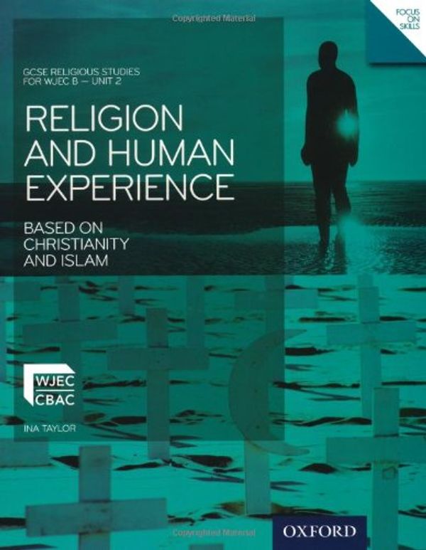 Бумажная книга «GCSE Religious Studies: Religion and Human Experience based on Christianity and Islam: WJEC B Unit 2» - фото №1