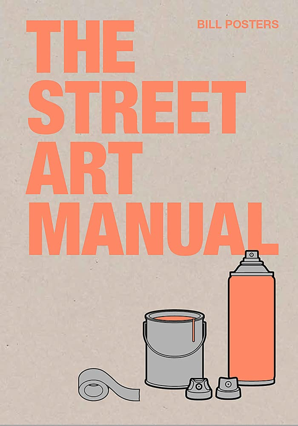 Бумажная книга «The Street Art Manual», авторов Барни Фрэнсис, Билл Постерс - фото №1