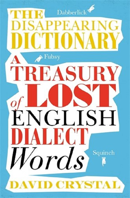 Бумажная книга «The Disappearing Dictionary. A Treasury of Lost English Dialect Words», автор Дэвид Кристал - фото №1