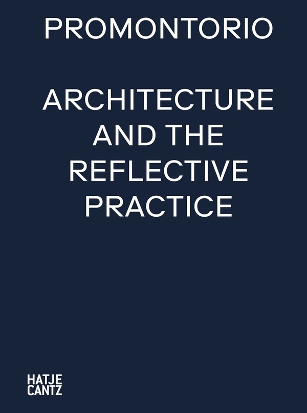 Бумажная книга «Promontorio. Architecture and the Reflective Practice», авторов Нуно Сера, Кеннет Фрэмптон, Рафаэль Магру, Иегуда Сафран, Диого Сейшас Лопес, Андре Таварес, Ана Ваз Милейро - фото №1