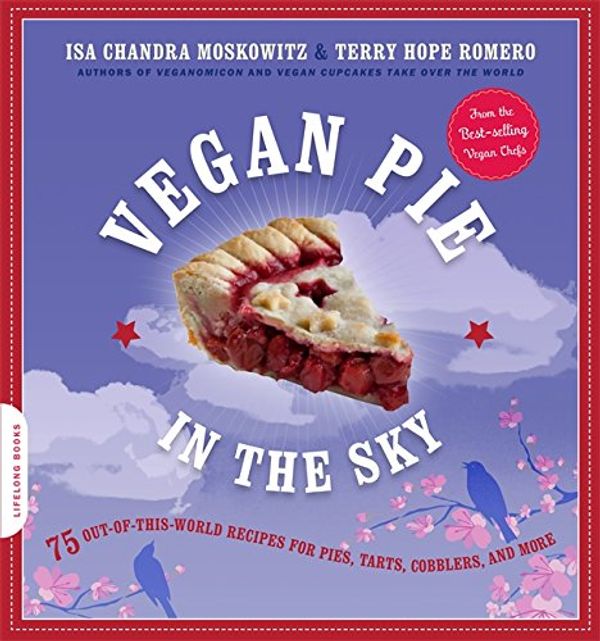 Бумажная книга «Vegan Pie in the Sky : 75 Out-of-This-World Recipes for Pies, Tarts, Cobblers, and More», автор Терри Хоуп Ромеро - фото №1