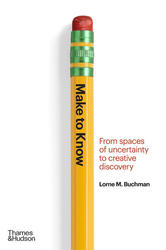 Бумажная книга «Make to Know. From Spaces of Uncertainty to Creative Discovery», автор Лорн М. Бухман - фото №1