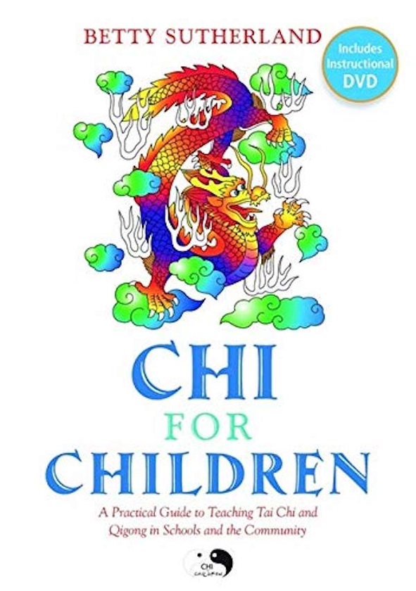 Бумажная книга «Chi for Children. A Practical Guide to Teaching Tai Chi and Qigong in Schools and the Community», автор Бетти Сазерленд - фото №1