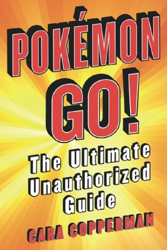 Бумажная книга «Pokemon Go! The Ultimate Unauthorized Guide», автор Кара Копперман - фото №1