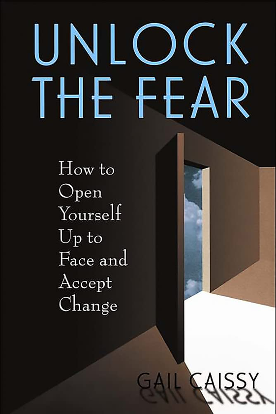 Бумажная книга «Unlock The Fear. How To Open Yourself Up To Face And Accept Change», автор Гейл Кейсси - фото №1