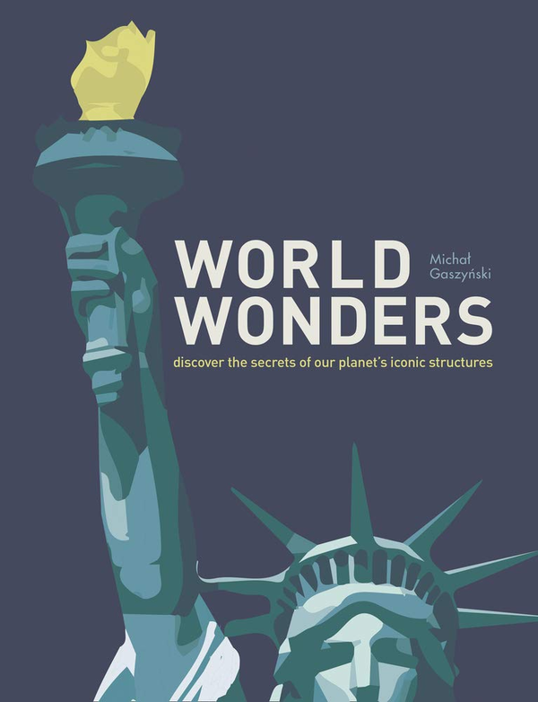 Паперова книга «World Wonders: Discover the secrets of our planet’s iconic structures: Discover the Secrets of Our Planet's Iconic Structures» - фото №1