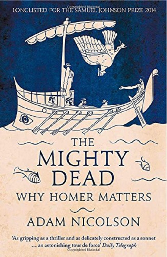 Паперова книга «The Mighty Dead: Why Homer Matters», автор Адам Ніколсон - фото №1