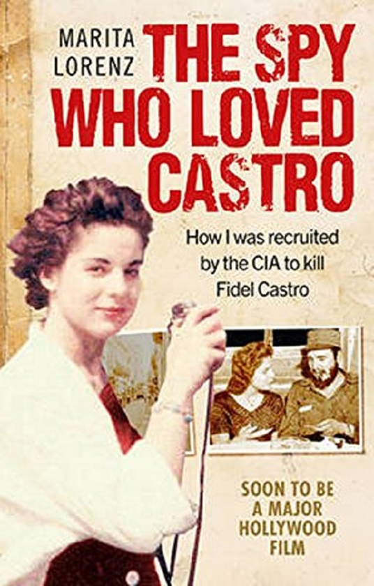 Паперова книга «The Spy Who Loved Castro. How I was recruited by the CIA to kill Fidel Castro», автор Маріта Лоренц - фото №1
