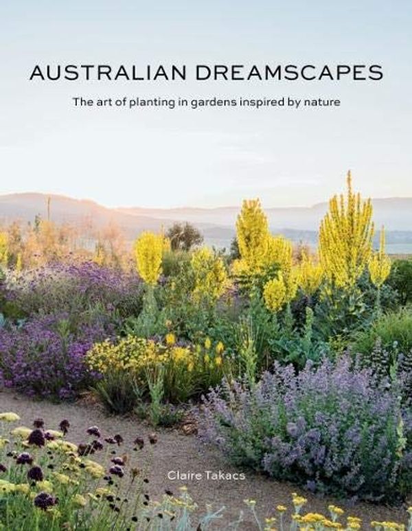 Бумажная книга «Australian Dreamscapes : The art of planting in gardens inspired by nature» - фото №1