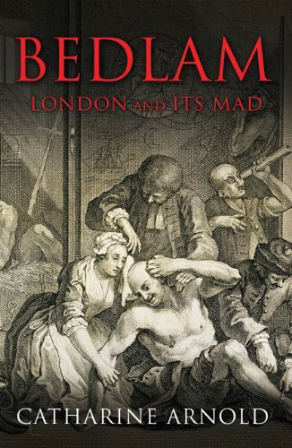 Бумажная книга «Bedlam. London and its Mad», автор Кэтрин Арнольд - фото №1