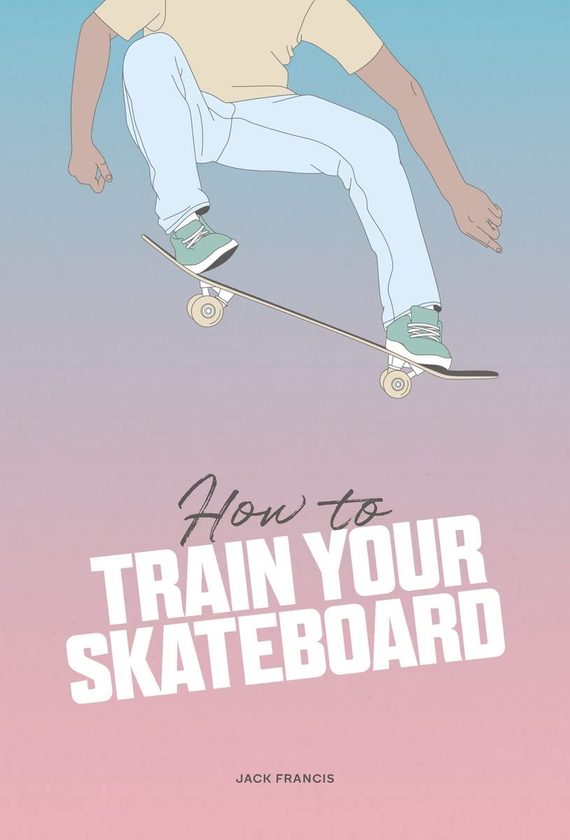 Бумажная книга «How to Train Your Skateboard», автор Джек Фрэнсис - фото №1