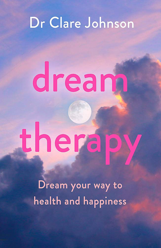 Бумажная книга «Dream Therapy. Dream your way to health and happiness», автор Клэр Джонсон - фото №1