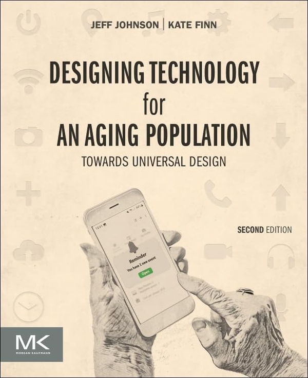 Паперова книга «Designing Technology for an Aging Population: Towards Universal Design», авторів Джефф Джонсон, Кейт Фінн - фото №1