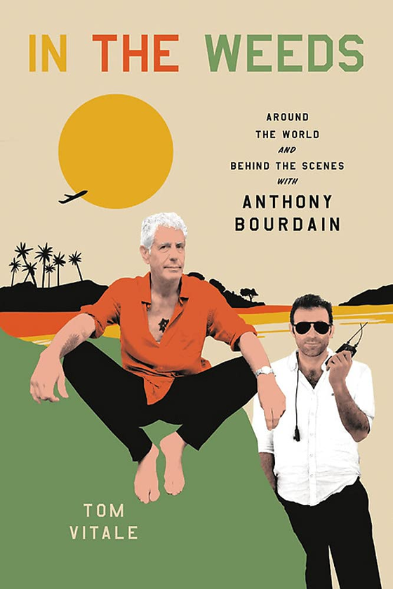 Паперова книга «In the Weeds. Around the World and Behind the Scenes with Anthony Bourdain», автор Том Вітале - фото №1