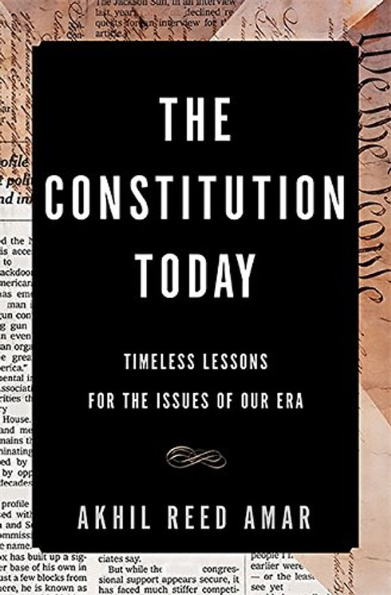 Бумажная книга «The Constitution Today : Timeless Lessons for the Issues of Our Era», автор Ахил Рид Амар - фото №1