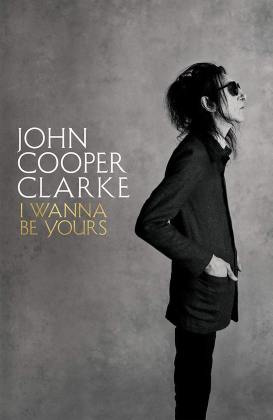 Бумажная книга «I Wanna Be Yours», автор Джон Купер Кларк - фото №1