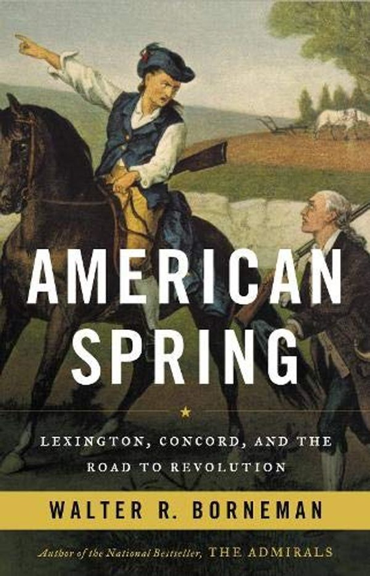 Бумажная книга «American Spring : Lexington, Concord, and the Road to Revolution», автор Уолтер Р. Борнеман - фото №1