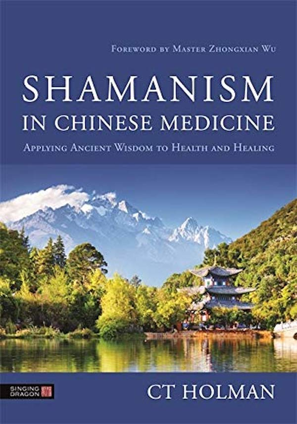 Бумажная книга «Shamanism in Chinese Medicine. Applying Ancient Wisdom to Health and Healing», автор Кт Холман - фото №1