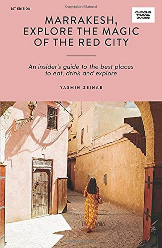 Бумажная книга «Marrakesh, Explore the Magic of the Red City. An Insider's Guide to the Best Places to Eat, Drink and Explore», автор Ясмин Зейнаб - фото №1