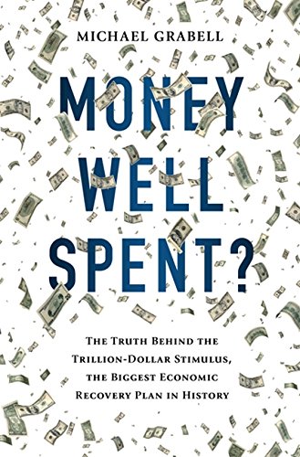 Бумажная книга «Money Well Spent? The Truth Behind the Trillion-Dollar Stimulus, the Biggest Economic Recovery Plan in History », автор Майкл Грабелл - фото №1