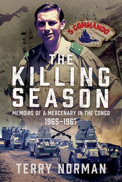 Бумажная книга «The Killing Season: Memoirs of a Mercenary in the Congo 1965-1967», автор Терри Норман - фото №1