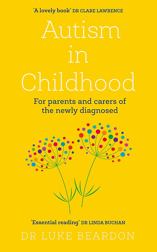 Бумажная книга «Autism in Childhood. For parents and carers of the newly diagnosed», автор Люк Бердон - фото №1