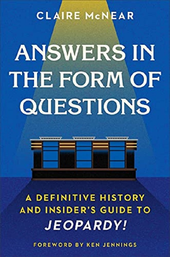 Бумажная книга «Answers in the Form of Questions. A Definitive History and Insider's Guide to Jeopardy!», автор Клэр МакНир - фото №1