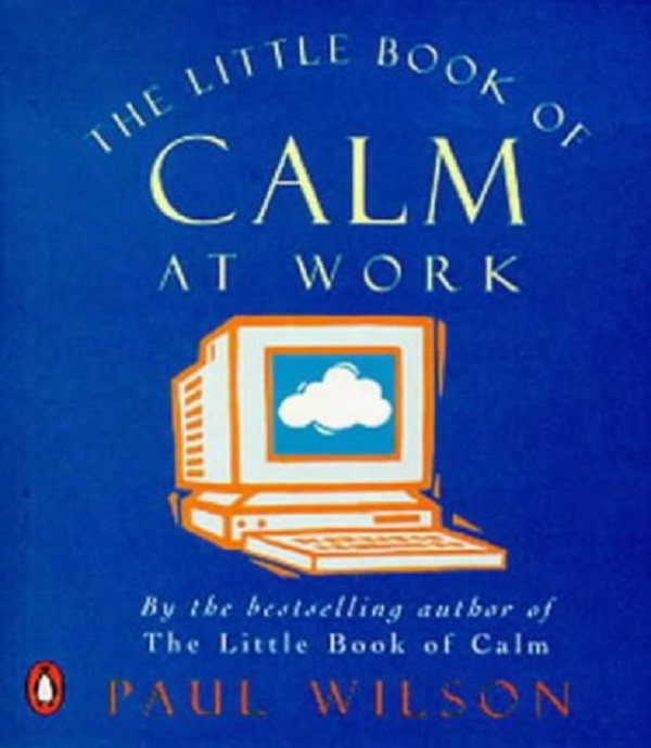 Паперова книга «The Little Book of Calm at Work», автор Пол Вілсон - фото №1