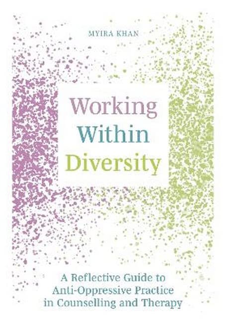 Бумажная книга «Working Within Diversity: A Reflective Guide to Anti-Oppressive Practice in Counselling and Therapy», автор Майра Хан - фото №1