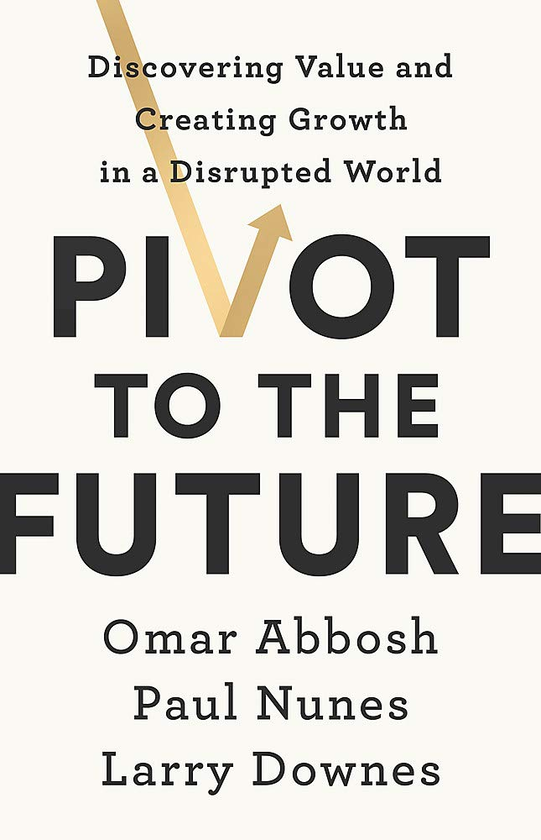 Бумажная книга «Pivot to the Future», авторов Ларри Даунз, Омар Аббош, Пол Нунес - фото №1