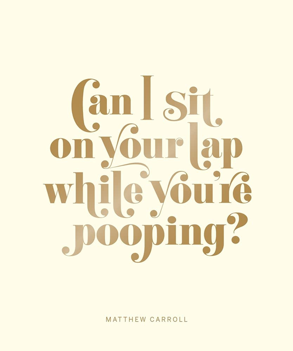 Бумажная книга «Can I Sit on Your Lap While You're Pooping? Actual Quotes from an Actual Toddler to Her Actual Dad», автор Мэтью Кэрролл - фото №1