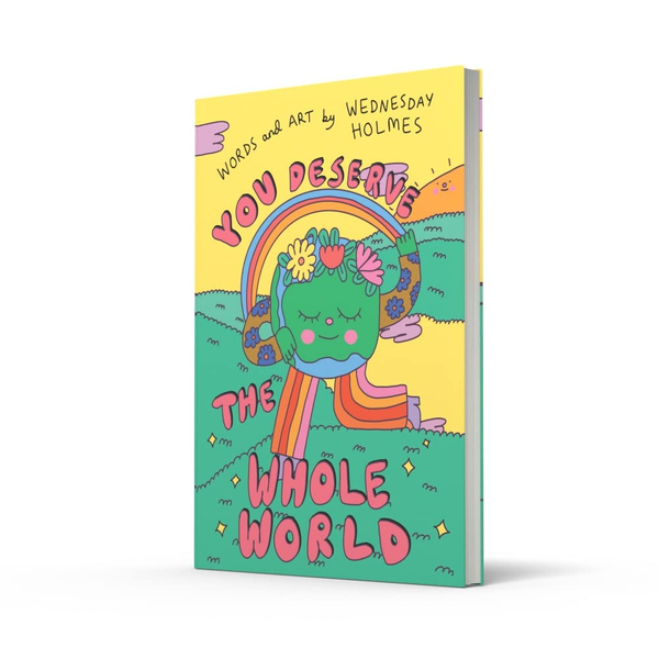 Бумажная книга «You Deserve the Whole World», автор Уэнсдей Холмс - фото №1