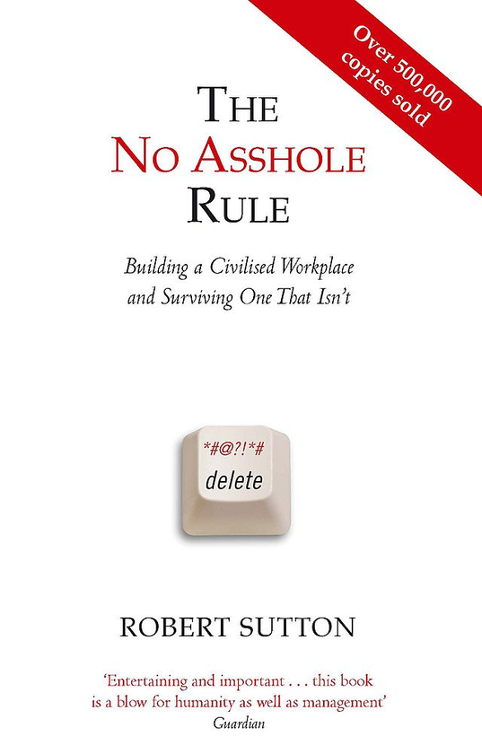 Паперова книга «The No Asshole Rule. Building a Civilised Workplace and Surviving One That Isn't», автор Роберт І. Саттон - фото №1