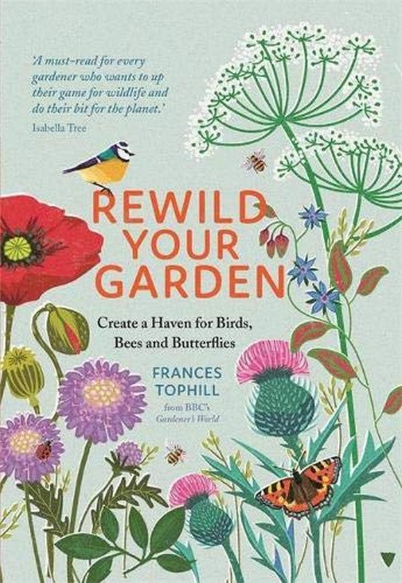 [object Object] «Rewild Your Garden. Create a Haven for Birds, Bees and Butterflies», автор Фрэнсис Тофилл - фото №1