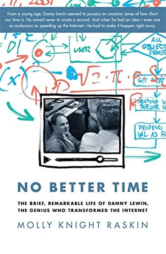 Бумажная книга «No Better Time : The Brief, Remarkable Life of Danny Lewin, the Genius Who Transformed the Internet», автор Молли Найт Раскин - фото №1
