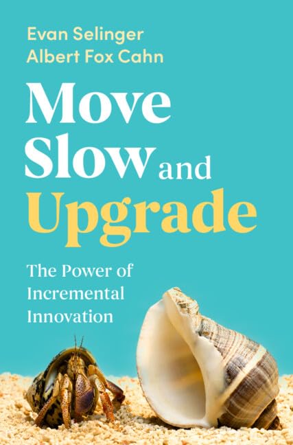 Бумажная книга «Move Slow and Upgrade: The Power of Incremental Innovation», авторов Альберт Фокс Кан, Эван Селинджер - фото №1