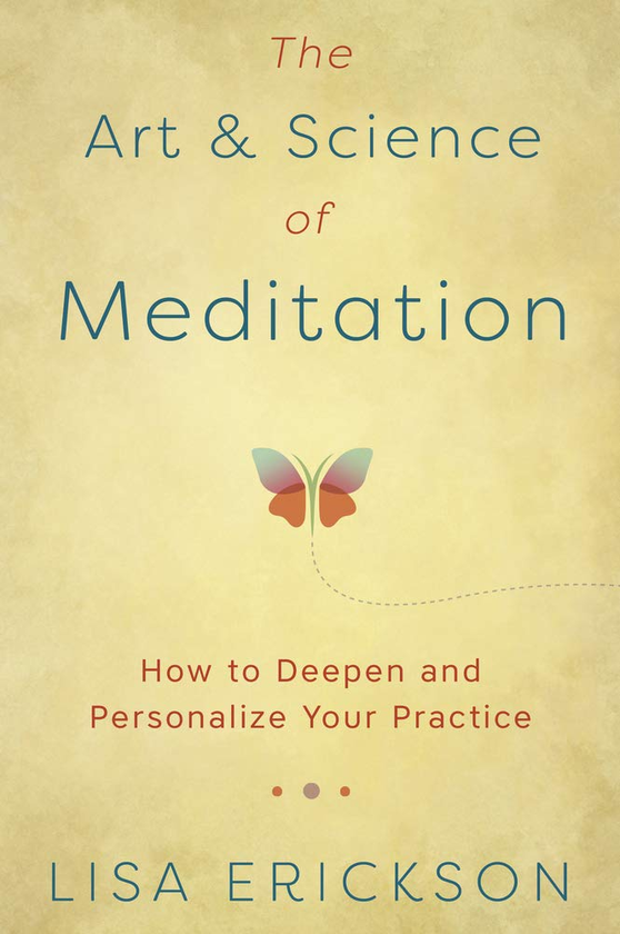 Бумажная книга «The Art and Science Of Meditation. How to Deepen and Personalize Your Practice», автор Лиза Эриксон - фото №1