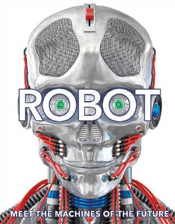 Бумажная книга «Robot. Meet the Machines of the Future» - фото №1