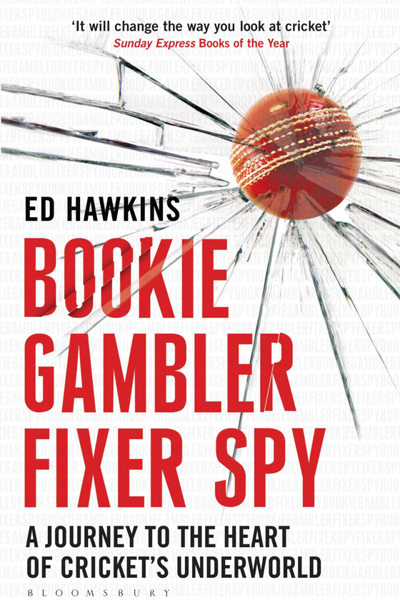 Бумажная книга «Bookie Gambler Fixer Spy. A Journey to the Heart of Cricket's Underworld», автор Эд Хокинс - фото №1
