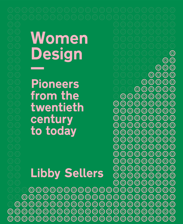 Бумажная книга «Women Design. Pioneers from the twentieth century to today», автор Либби Селлерс - фото №1
